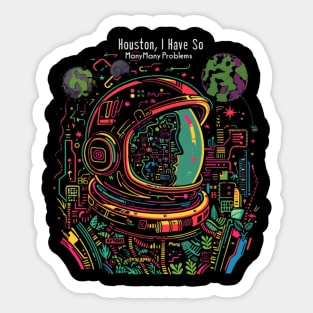 Houston, I Have So Many Problems..Astronaut helmet, funny space Sticker